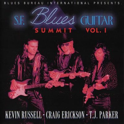 Kevin Russell, Craig Erickson, T.J. Parker - S.F. Blues Guitar Summit Vol. I (1993)