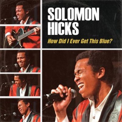 King Solomon Hicks - How Did I Ever Get This Blue? (2026)
