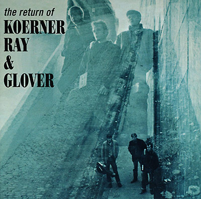 Koerner, Ray & Glover - The Return Of Koerner, Ray & Glover (1965/1999)