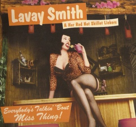 Lavay Smith & Her Red Hot Skillet Lickers - Everybody's Talkin' 'Bout Miss Thing! (2000)