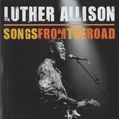 Luther Allison - Songs From The Road (1997/2009)