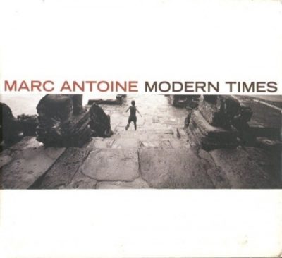 Marc Antoine - Modern Times (2005)