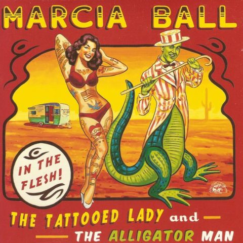 Marcia Ball - The Tattooed Lady and The Alligator Man (2014)