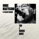 Mike Mattison & Trash Magic - Turn A Midnight Corner (2026)