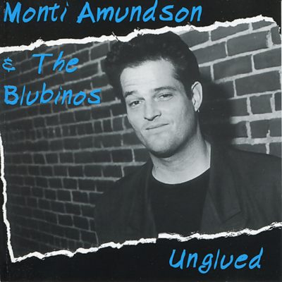 Monti Amundson & The Blubinos - Unglued (1995)