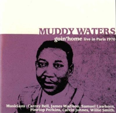 Muddy Waters - Goin' Home (Live In Paris 1970) (1992)