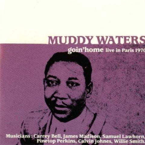Muddy Waters - Goin' Home (Live In Paris 1970) (1992)