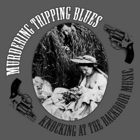 Murdering Tripping Blues – Knocking at the Backdoor Music (2008)