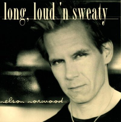 Nelson Norwood - Long, Loud 'N Sweaty (2001)