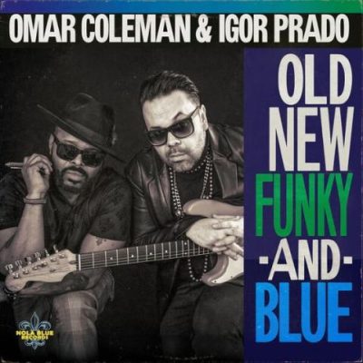 Omar Coleman & Igor Prado - Old, New, Funky and Blue (2026)