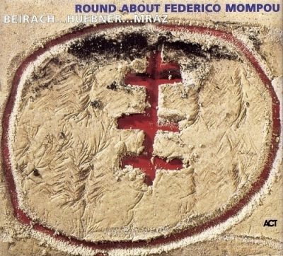 Richie Beirach, Gregor Huebner, George Mraz - Round About Federico Mompou (2001)