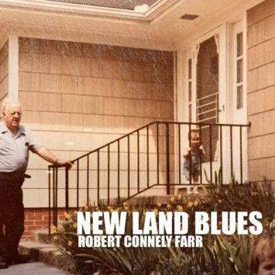 Robert Connely Farr - New Land Blues (2025)