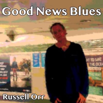 Russell Orr - Good News Blues (2025)