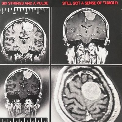 Six Strings And A Pulse - Still Got A Sense Of Tumour (2025)