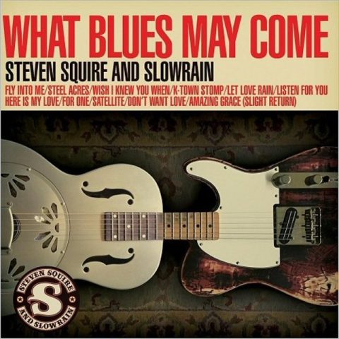 Steven Squire & Slowrain - What Blues May Come (2017)