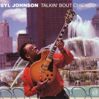 Syl Johnson - Talkin' Bout Chicago! (1999)