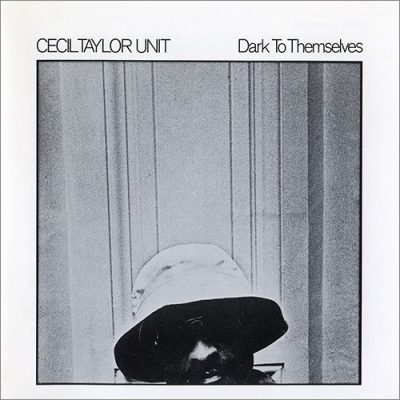 The Cecil Taylor Unit - Dark To Themselves (1976/1990)