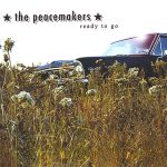The Peacemakers - Ready To Go (2005)