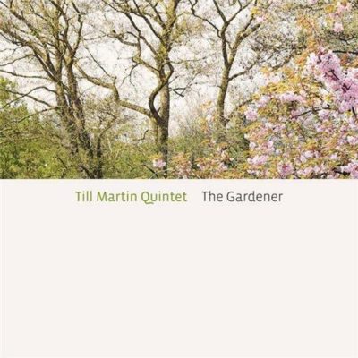 Till Martin Quintet - The Gardener (2015)