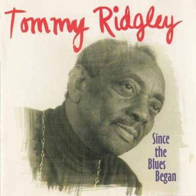 Tommy Ridgley - Since The Blues Began (1995)
