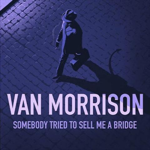 Van Morrison - Somebody Tried To Sell Me A Bridge (2026)