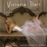 Victoria Hart - Whatever Happened To Romance? (2007)