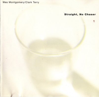 Wes Montgomery & Clark Terry - Straight, No Chaser (1965/1992)