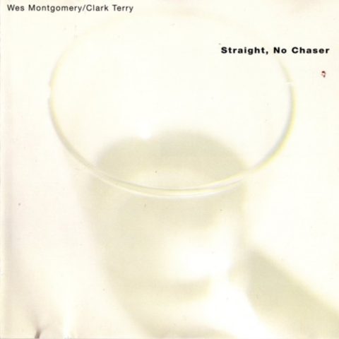 Wes Montgomery & Clark Terry - Straight, No Chaser (1965/1992)