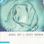 Badal Roy & Geoff Warren with Stomu Takeishi - Kolkata Rose (1999)