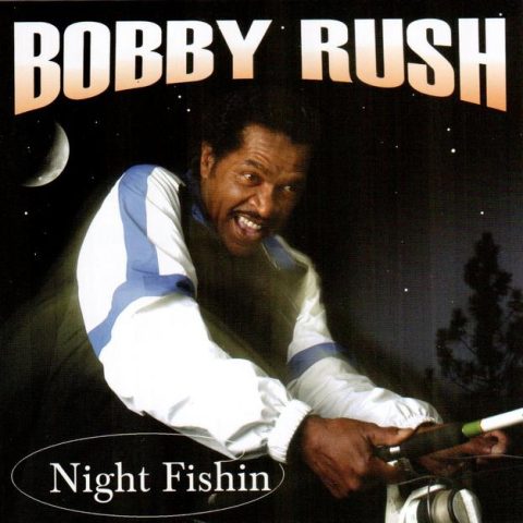 Bobby Rush - Night Fishing (2005)