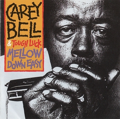 Carey Bell & Tough Luck - Mellow Down Easy (1991)