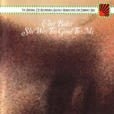 Chet Baker - She Was Too Good To Me (1974)
