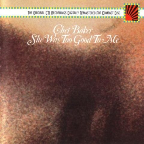 Chet Baker - She Was Too Good To Me (1974)