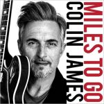 Colin James - Miles To Go (2018)