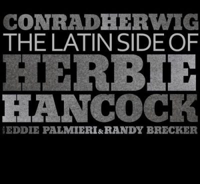 Conrad Herwig - The Latin Side of Herbie Hancock (2010)
