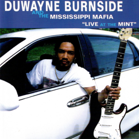 Duwayne Burnside And The Mississippi Mafia - Live at the Mint (1998)