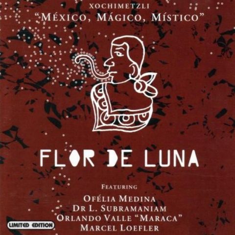 Flor de Luna - Xochimetzli: Mexico, Magico, Mistico (2005)