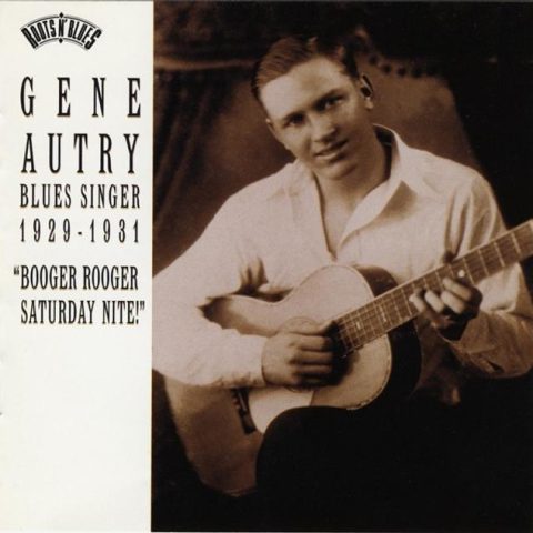 Gene Autry - Blues Singer 1929-1931 ("Booger Rooger Saturday Nite!") (1996)