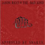 Jason Ricci & The Bad Kind - Approved By Snakes (2017)