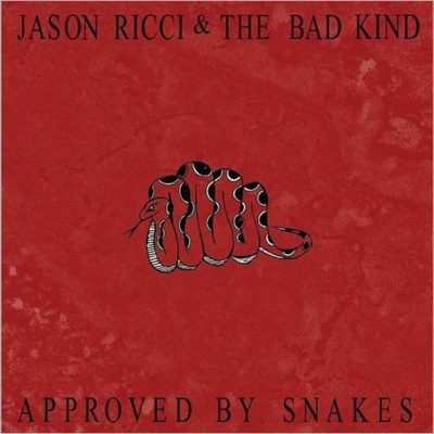 Jason Ricci & The Bad Kind - Approved By Snakes (2017)