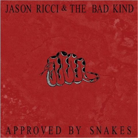 Jason Ricci & The Bad Kind - Approved By Snakes (2017)