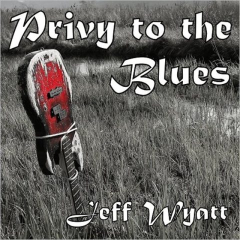 Jeff Wyatt - Privy To The Blues (2017)