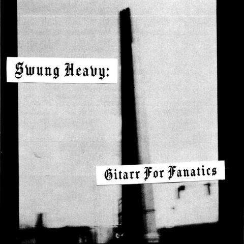 Liam Grant - Swung Heavy: Gitarr for Fanatics (2021)
