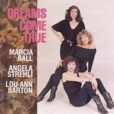 Marcia Ball, Angela Strehli & Lou Ann Barton - Dreams Come True (1990)