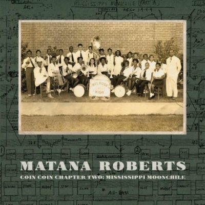 Matana Roberts - Coin Coin Chapter Two: Mississippi Moonchile (2012)