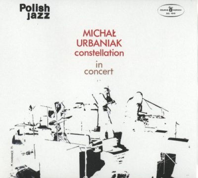 Michal Urbaniak - Constellation In Concert (1973/2005)