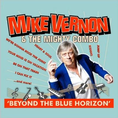 Mike Vernon & The Mighty Combo - Beyond The Blue Horizon (2018)