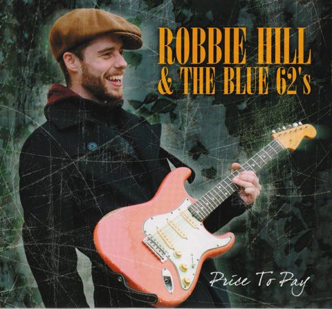Robbie Hill & The Blue 62's - Price To Pay (2013)