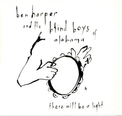 Ben Harper & The Blind Boys Of Alabama - There Will Be A Light (2004)