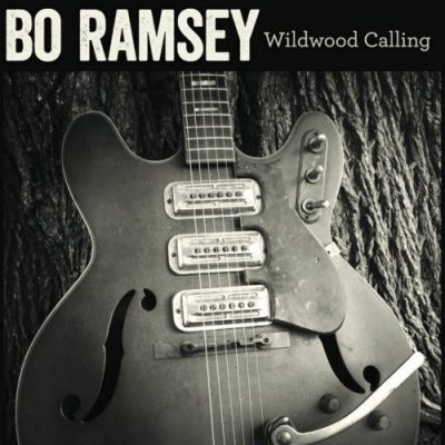 Bo Ramsey - Wildwood Calling (2016)